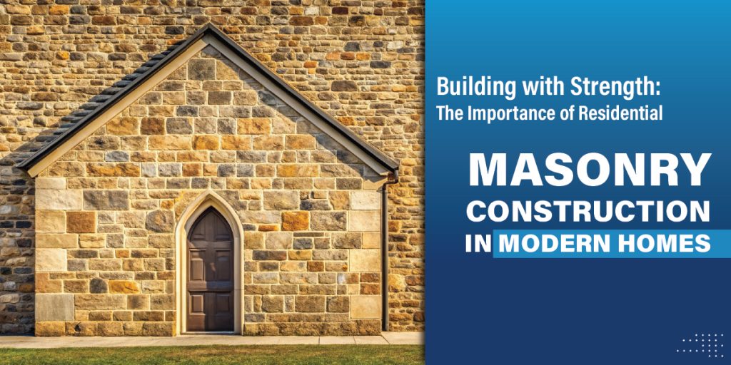 Residential Masonry Construction in Modern Homes