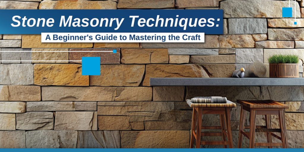 Stone Masonry Techniques